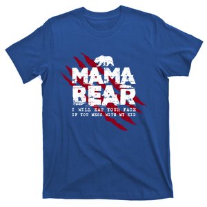 I Will Eat Your Face If You Mess With My Funny Mom Meaningful Gift T-Shirt