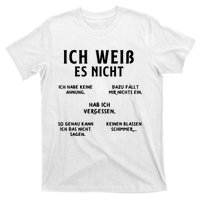 Ich Weiss Es Nicht Funny German Student German Speakers T-Shirt