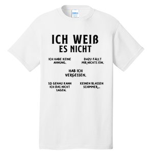 Ich Weiss Es Nicht Funny German Student German Speakers Tall T-Shirt