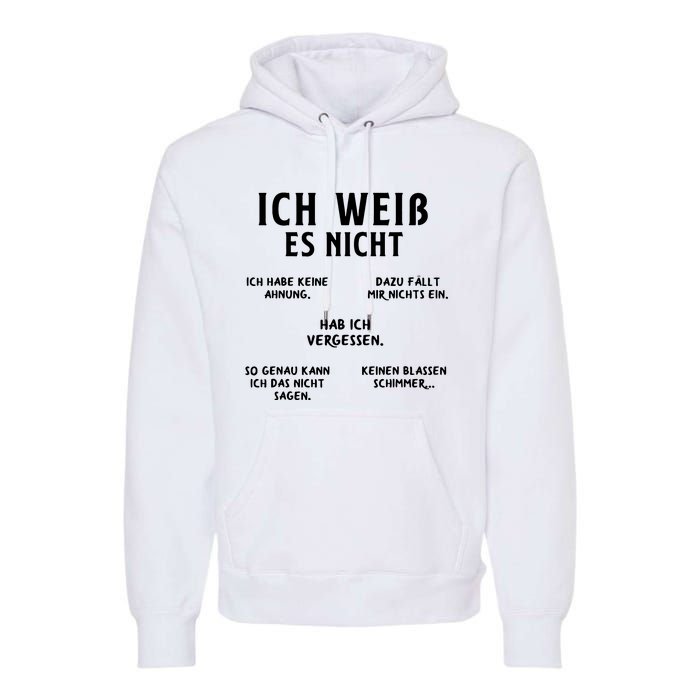 Ich Weiss Es Nicht Funny German Student German Speakers Premium Hoodie