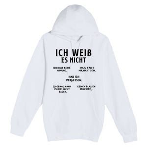 Ich Weiss Es Nicht Funny German Student German Speakers Premium Pullover Hoodie