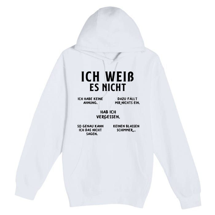 Ich Weiss Es Nicht Funny German Student German Speakers Premium Pullover Hoodie