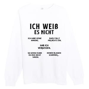 Ich Weiss Es Nicht Funny German Student German Speakers Premium Crewneck Sweatshirt