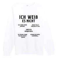 Ich Weiss Es Nicht Funny German Student German Speakers Premium Crewneck Sweatshirt