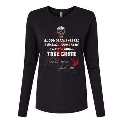 I Watch Enough True Crime TheyLl Never Find You Funny Womens Cotton Relaxed Long Sleeve T-Shirt