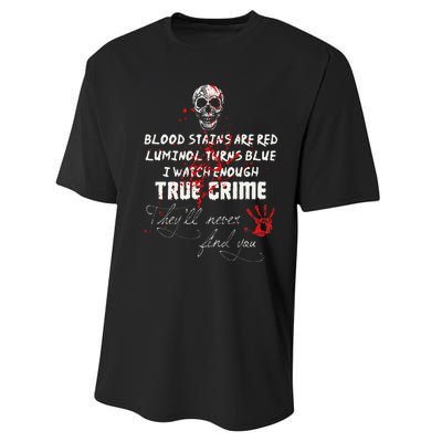 I Watch Enough True Crime TheyLl Never Find You Funny Performance Sprint T-Shirt