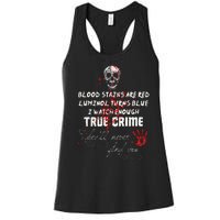 I Watch Enough True Crime TheyLl Never Find You Funny Women's Racerback Tank