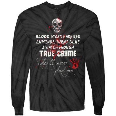 I Watch Enough True Crime TheyLl Never Find You Funny Tie-Dye Long Sleeve Shirt