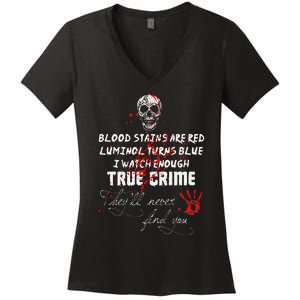 I Watch Enough True Crime TheyLl Never Find You Funny Women's V-Neck T-Shirt