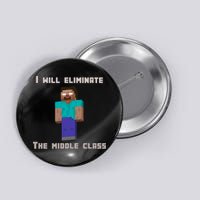 I Will Eliminate The Middle Class Herobrine Button