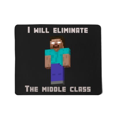 I Will Eliminate The Middle Class Herobrine Mousepad