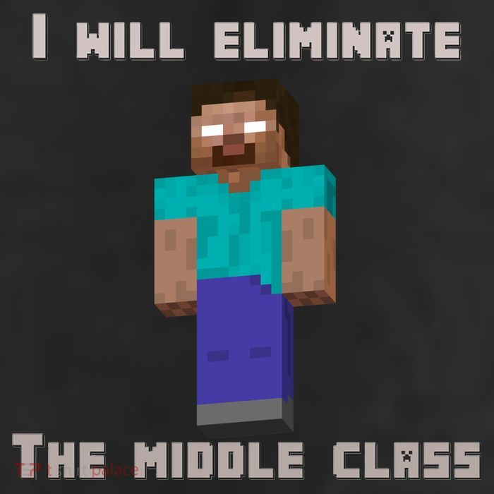 I Will Eliminate The Middle Class Herobrine Trucker Hat