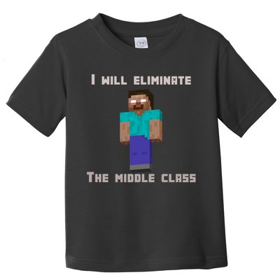 I Will Eliminate The Middle Class Herobrine Toddler T-Shirt