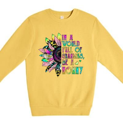 In World Full Of Grandmas Be A Nonny Sunflower Mother's Day Premium Crewneck Sweatshirt