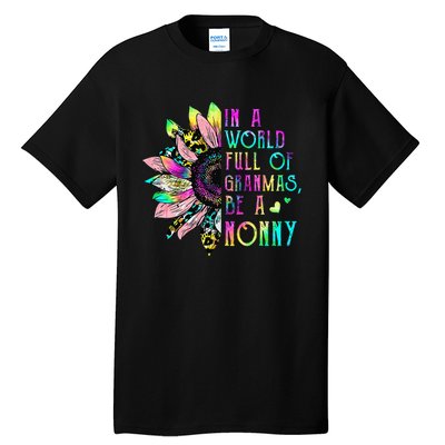 In World Full Of Grandmas Be A Nonny Sunflower Mother's Day Tall T-Shirt