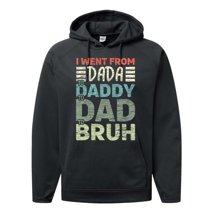 I Went From Dada To Daddy To Dad To Bruh Funny Fathers Day Performance Fleece Hoodie