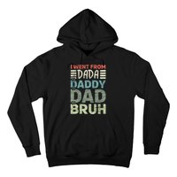 I Went From Dada To Daddy To Dad To Bruh Funny Fathers Day Hoodie