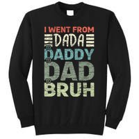 I Went From Dada To Daddy To Dad To Bruh Funny Fathers Day Tall Sweatshirt