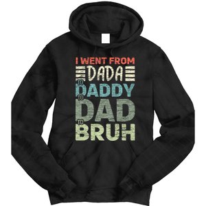 I Went From Dada To Daddy To Dad To Bruh Funny Fathers Day Tie Dye Hoodie