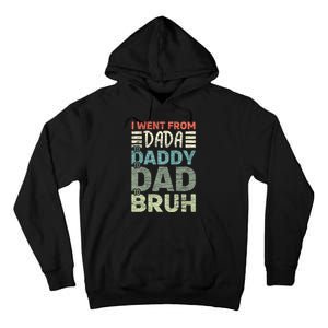 I Went From Dada To Daddy To Dad To Bruh Funny Fathers Day Tall Hoodie