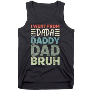 I Went From Dada To Daddy To Dad To Bruh Funny Fathers Day Tank Top