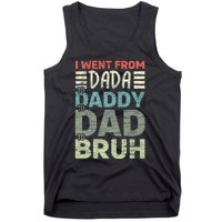 I Went From Dada To Daddy To Dad To Bruh Funny Fathers Day Tank Top