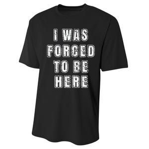 I Was Forced To Be Here Funny Jokes Sarcastic Performance Sprint T-Shirt