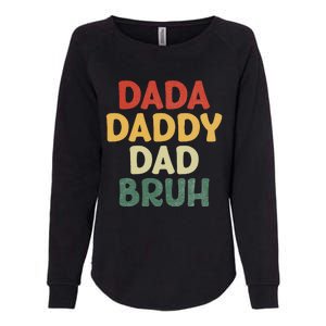 I went from Dada to Daddy to Dad to Bruh Funny Fathers Day Womens California Wash Sweatshirt