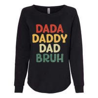 I went from Dada to Daddy to Dad to Bruh Funny Fathers Day Womens California Wash Sweatshirt