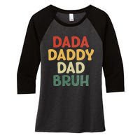 I went from Dada to Daddy to Dad to Bruh Funny Fathers Day Women's Tri-Blend 3/4-Sleeve Raglan Shirt