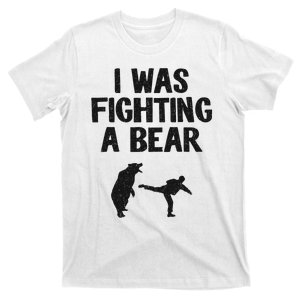 I Was Fighting A Bear After Surgery Recovery Leg Broken Arm T-Shirt