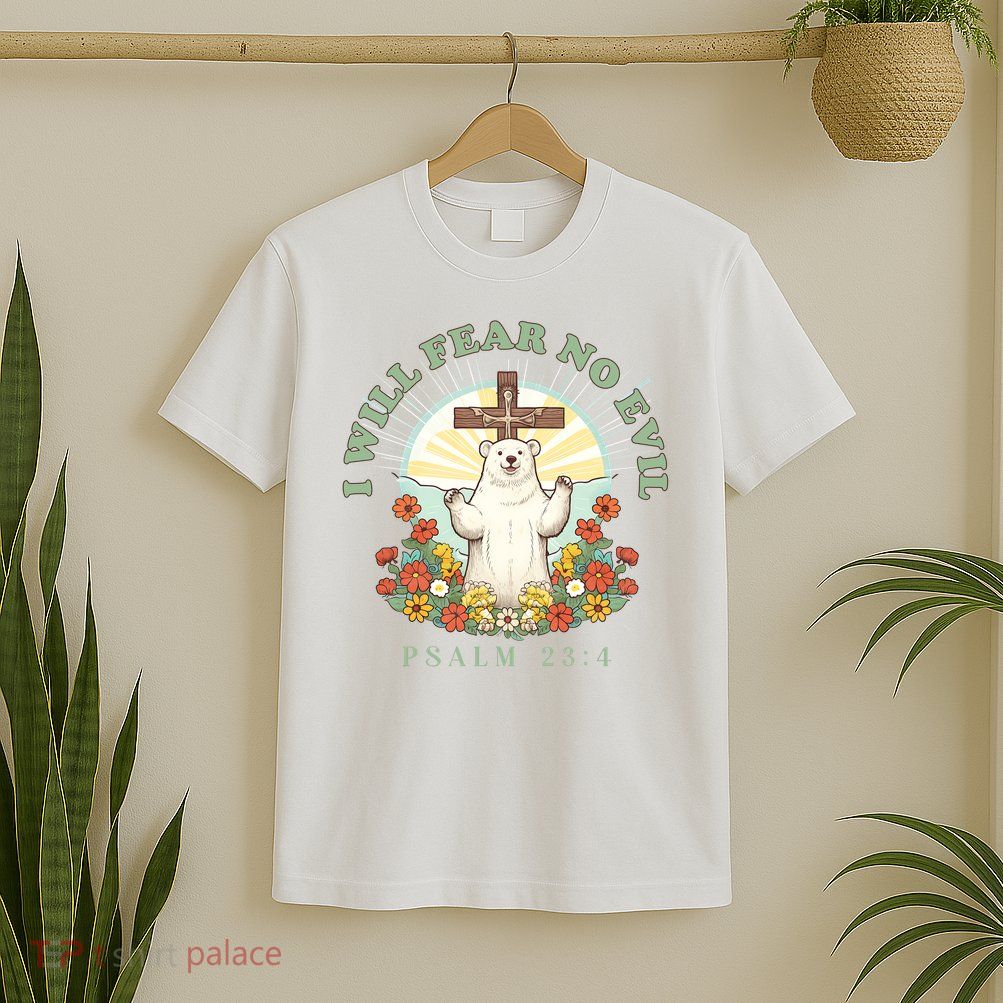 I Will Fear No Evil - Psalm 23 T-Shirt