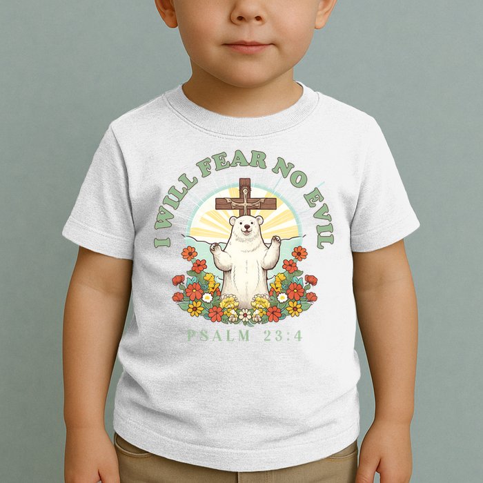 I Will Fear No Evil - Psalm 23 Toddler T-Shirt