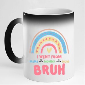 I Went From Mama To Mommy To Mom Bruh Rainbow 11oz Black Color Changing Mug