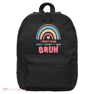 I Went From Mama To Mommy To Mom Bruh Rainbow 16 in Basic Backpack