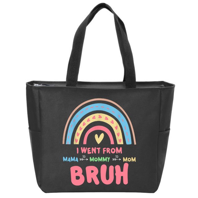 I Went From Mama To Mommy To Mom Bruh Rainbow Zip Tote Bag