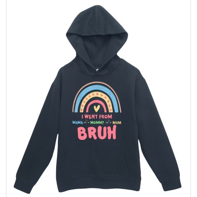 I Went From Mama To Mommy To Mom Bruh Rainbow Urban Pullover Hoodie