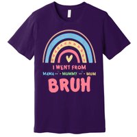 I Went From Mama To Mommy To Mom Bruh Rainbow Premium T-Shirt