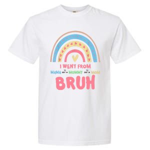 I Went From Mama To Mommy To Mom Bruh Rainbow Garment-Dyed Heavyweight T-Shirt