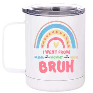 I Went From Mama To Mommy To Mom Bruh Rainbow 12 oz Stainless Steel Tumbler Cup