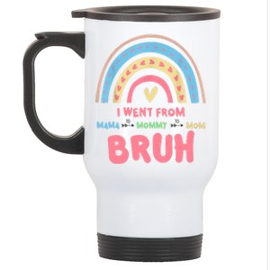 I Went From Mama To Mommy To Mom Bruh Rainbow Stainless Steel Travel Mug