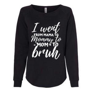 I Went From Mom Bruh Funny Mothers Day Gifts For Mom Womens California Wash Sweatshirt