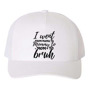 I Went From Mom Bruh Funny Mothers Day Gifts For Mom Yupoong Adult 5-Panel Trucker Hat