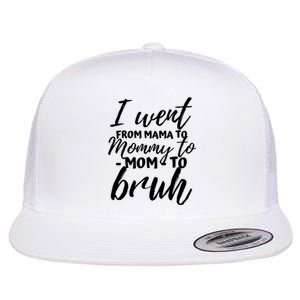 I Went From Mom Bruh Funny Mothers Day Gifts For Mom Flat Bill Trucker Hat