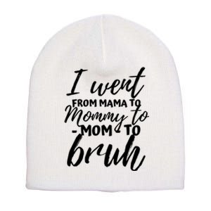 I Went From Mom Bruh Funny Mothers Day Gifts For Mom Short Acrylic Beanie