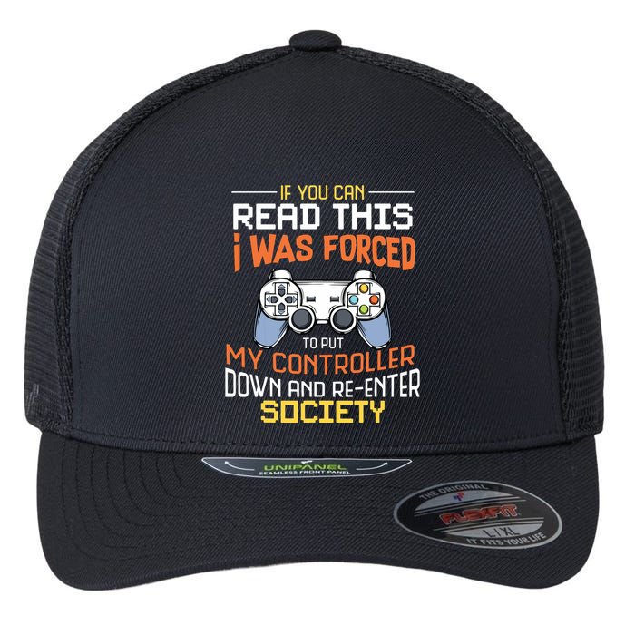 I Was Forced To Put My Controller Down Funny Gaming Flexfit Unipanel Trucker Cap