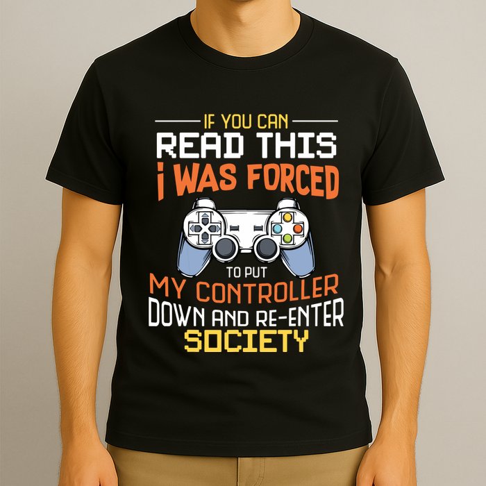 I Was Forced To Put My Controller Down Funny Gaming T-Shirt