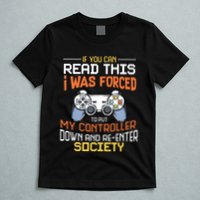 I Was Forced To Put My Controller Down Funny Gaming T-Shirt