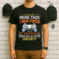 I Was Forced To Put My Controller Down Funny Gaming T-Shirt
