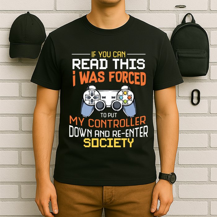 I Was Forced To Put My Controller Down Funny Gaming T-Shirt